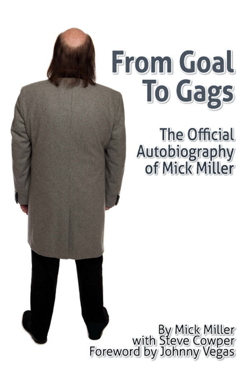 From Goal To Gags; The Official Autobiography of Mick Miller