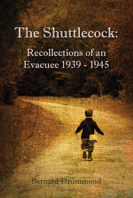 The Shuttlecock: Recollections of an Evacuee 1939-1945