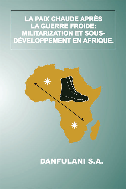 La Paix Chaude Apr?s La Guerre Froide : Militarisation et Sous-d?veloppement En Afrique