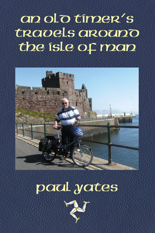 An Old Timer's Travels Around The Isle Of Man