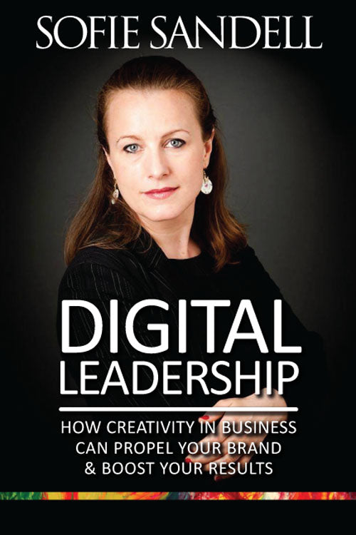 Digital Leadership: How Creativity in Business Can Propel Your Brand and Boost Your Results