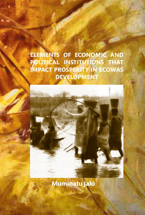 Elements of Economic and Political Institutions that Impact Prosperity in ECOWAS Development
