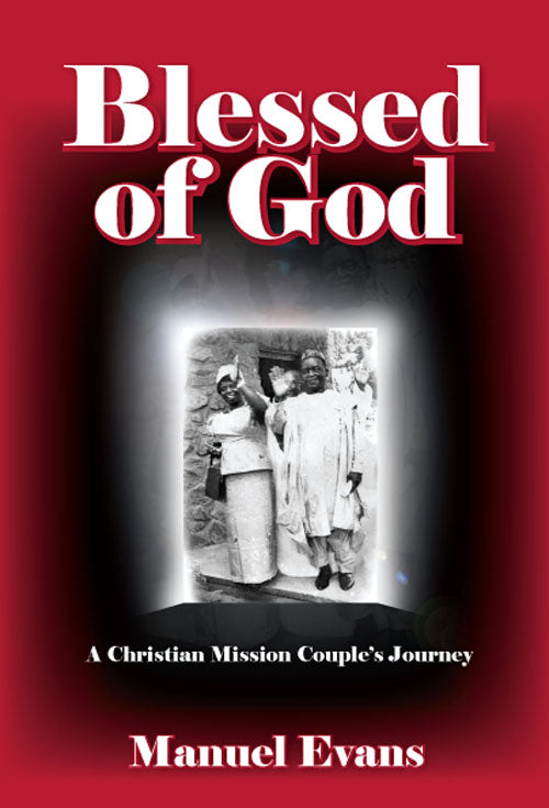 Blessed of God: A Christian Mission Couple?s Journey