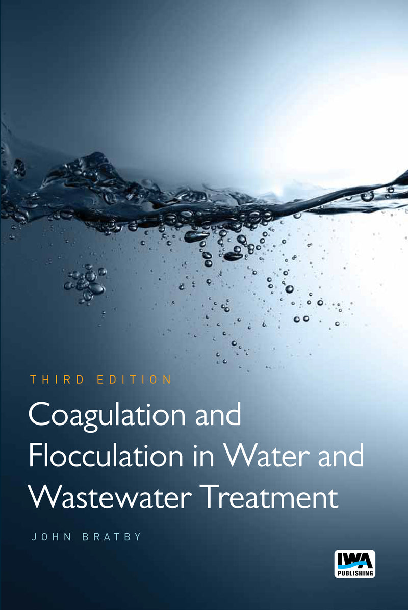 Coagulation and Flocculation in Water and Wastewater Treatment ? Third Edition
