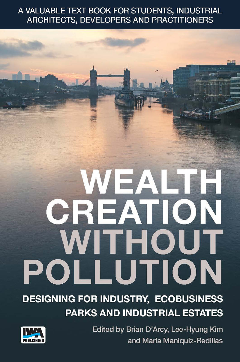 Wealth Creation without Pollution - Designing for Industry, Ecobusiness Parks and Industrial Estates