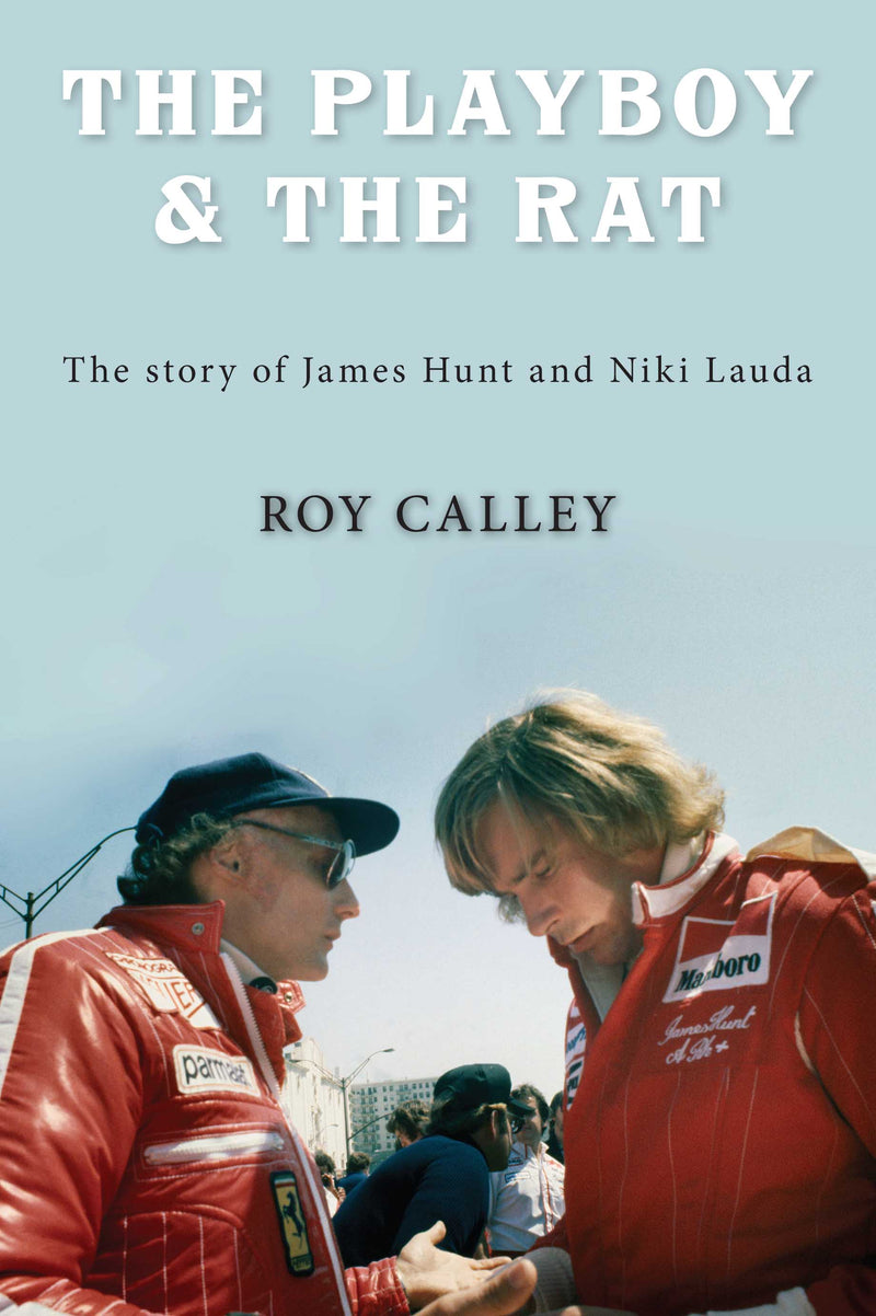 The Playboy and the Rat - the story of James Hunt and Niki Lauda
