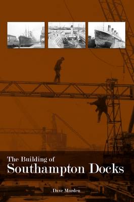 The Building of Southampton Docks