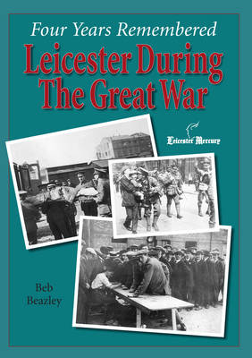 Four Years Remembered ? Leicester in the Great War