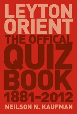 Leyton Orient: The Official Quiz Book 1881-2012