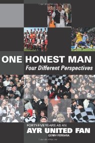 One Honest Man - Four Different Perspectives: Forty-Five Years as an Ayr United Fan