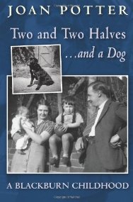 A Blackburn Childhood 1940-58: Two and Two Halves and a Dog