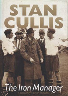 Stan Cullis: The Iron Manager