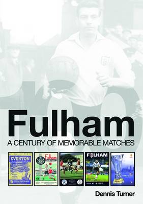 Fulham: A Century of Memorable Matches
