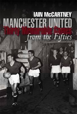 Manchester United: Thirty Memorable Games from the Fifties