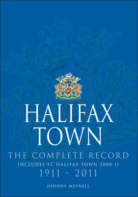 Halifax Town. The Complete Record 1911-2011