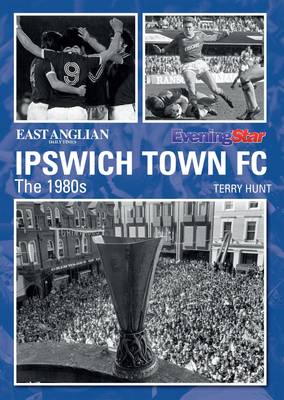 Ipswich Town Football Club: The 1980s