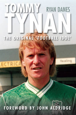 Tommy Tynan: The Original Football Idol