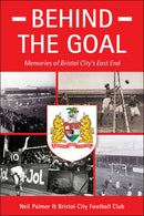 Behind the Goal - Memories of Bristol City's East End