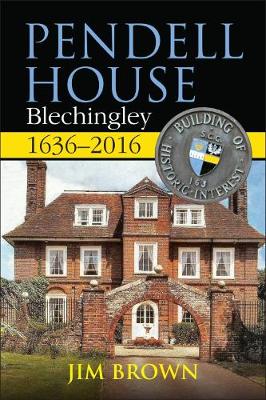 Pendell House, Blechingley, 1636-2016