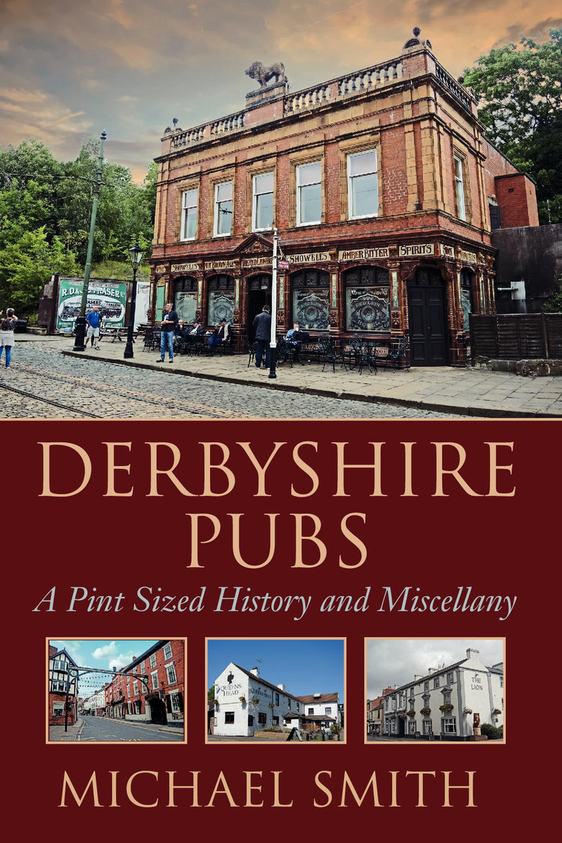 Derbyshire Pubs: A Pint Sized History and Miscellany