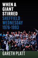 When A Giant Stirred. Sheffield Wednesday 1976-1993