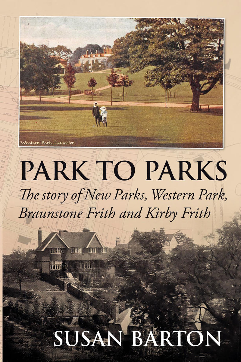 Park to Parks - The Story of New Parks, Western Park, Braunstone Frith and Kirby Frith