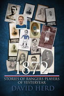 1872 – Stories of Rangers Players of Yesteryear