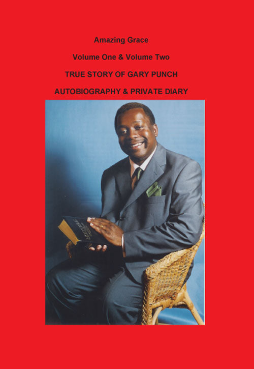 Amazing Grace Volume One & Volume Two: True Story of Gary Punch, Autobiography & Private Diary