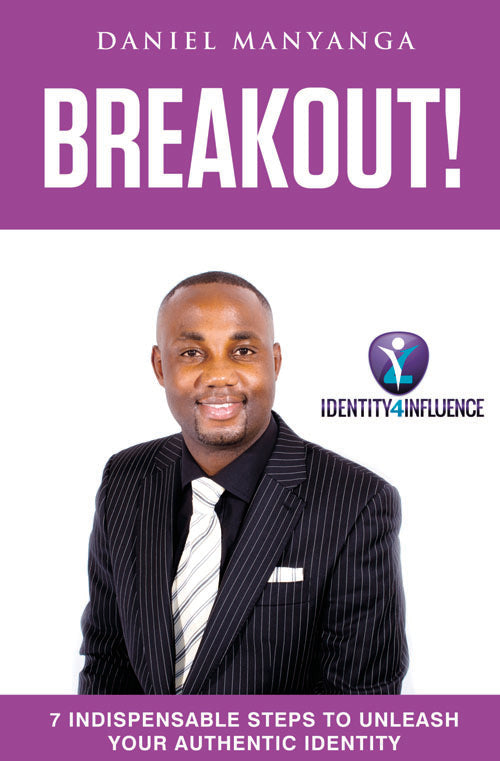 Breakout!: 7 Indispensable Steps to Unleash Your Authentic Identity