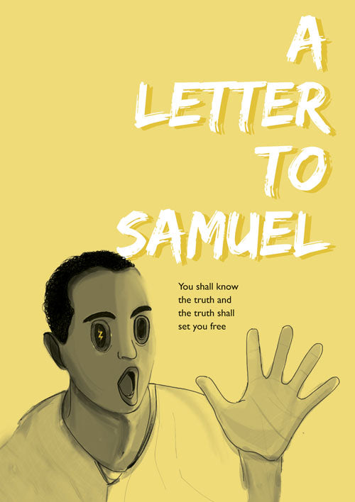 A Letter to Samuel: You Shall Know the Truth and the Truth Shall Set You Free