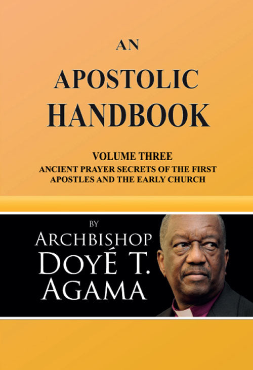 An Apostolic Handbook: Volume Three Ancient Prayer Secrets of the First Apostles and The Early Church