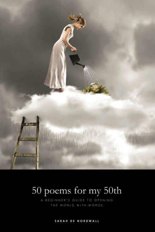 50 poems for my 50th: A Beginner's Guide to Opening the World with Words