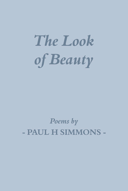 The Look of Beauty: Poems by Paul H Simmons