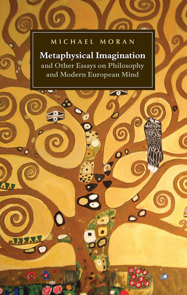 Metaphysical Imagination and Other Essays on Philosophy and Modern European Mind