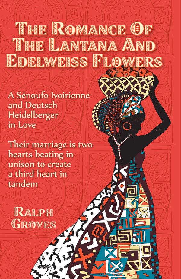The Romance of the Lantana and Edelweiss Flowers: A Senoufo Ivoirienne and Deutsch Heidelberger in Love