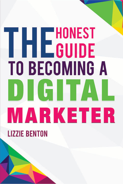 The Honest Guide to Becoming A Digital Marketer