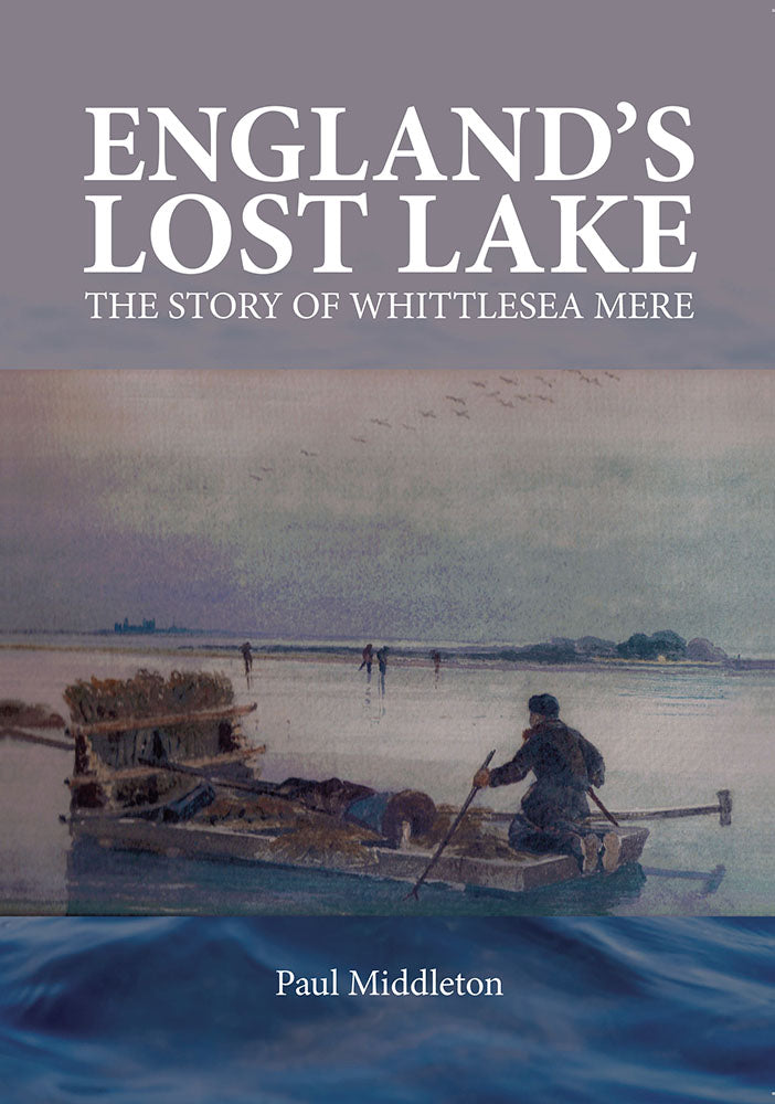 England's Lost Lake: The Story of Whittlesea Mere