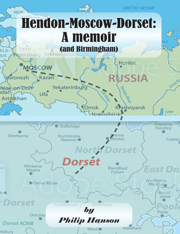 Hendon-Moscow-Dorset, a memoir (and Birmingham)