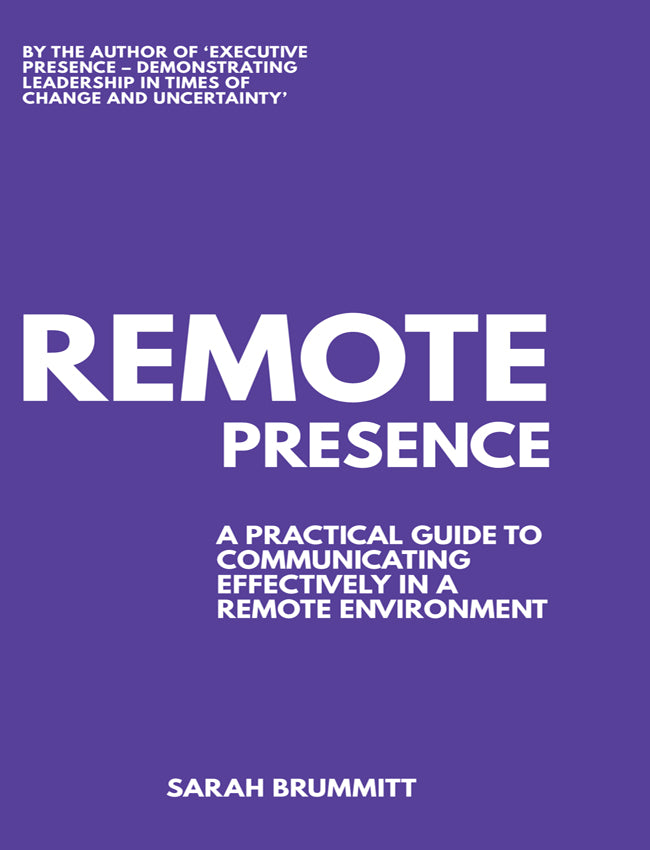 Remote Presence ? A Practical Guide To Communicating Effectively In A Remote Environment