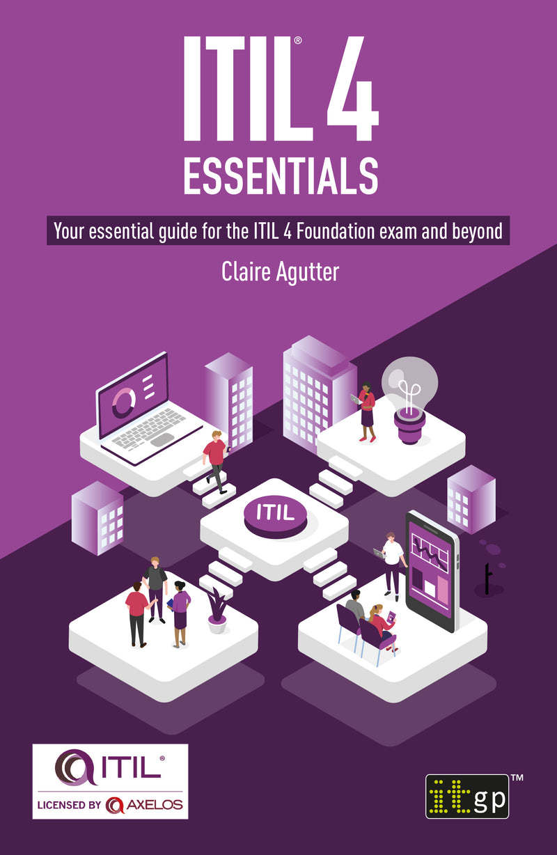 ITIL? 4 Essentials: Your essential guide for the ITIL 4 Foundation exam and beyond