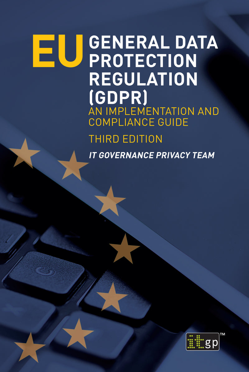 EU General Data Protection Regulation (GDPR) - An Implementation and Compliance Guide, third edition