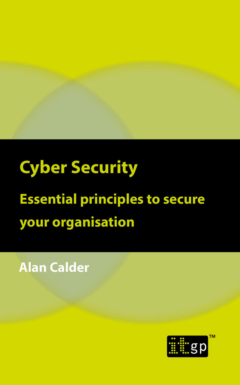 Cyber Security – Essential principles to secure your organisation