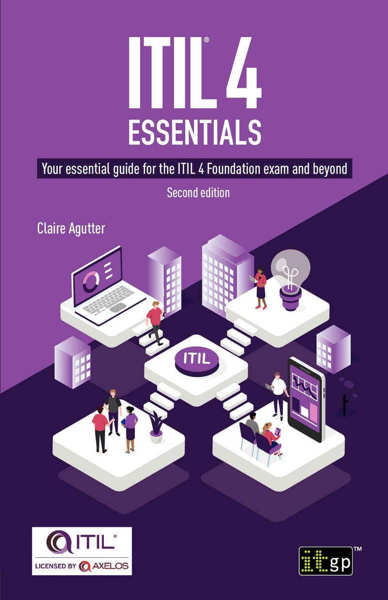 ITIL® 4 Essentials – Your essential guide for the ITIL 4 Foundation exam and beyond: Second edition