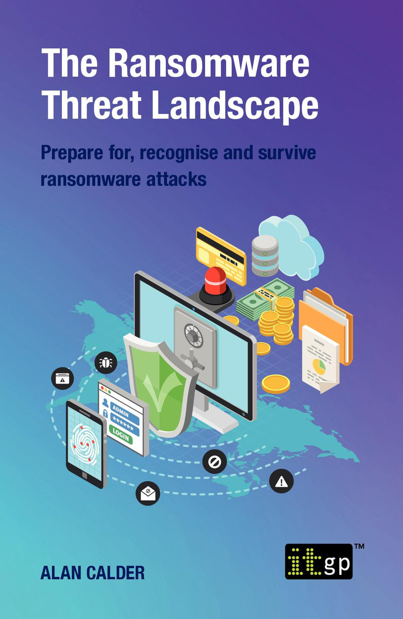The Ransomware Threat Landscape - Prepare for, recognise and survive ransomware attacks