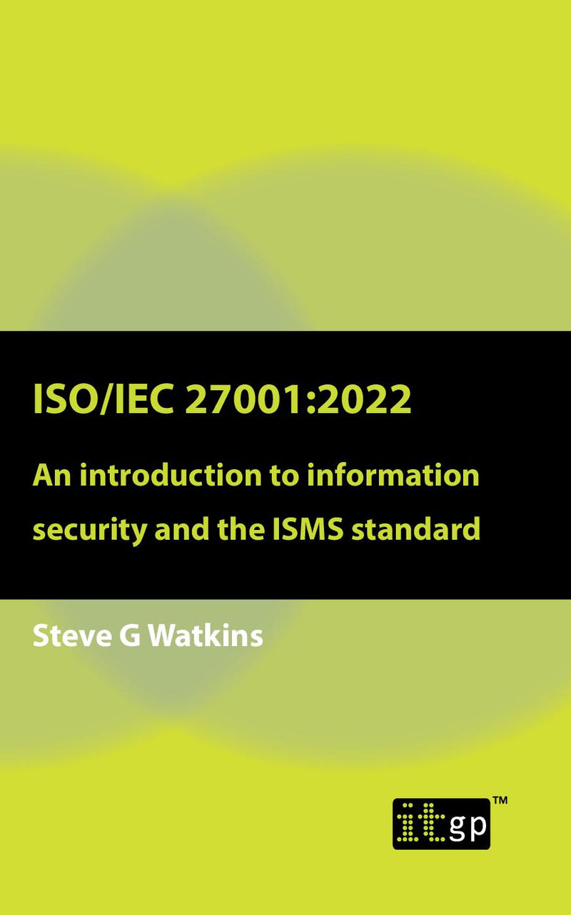 ISO/IEC 27001:2022 - An introduction to information security and the ISMS standard