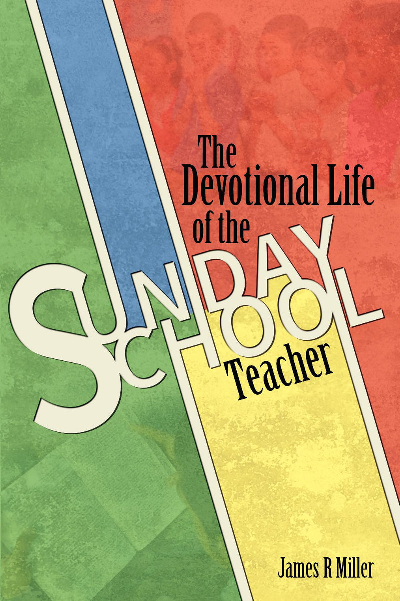 The Devotional Life of the Sunday School Teacher