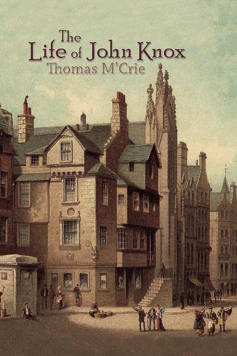 The Life of John Knox