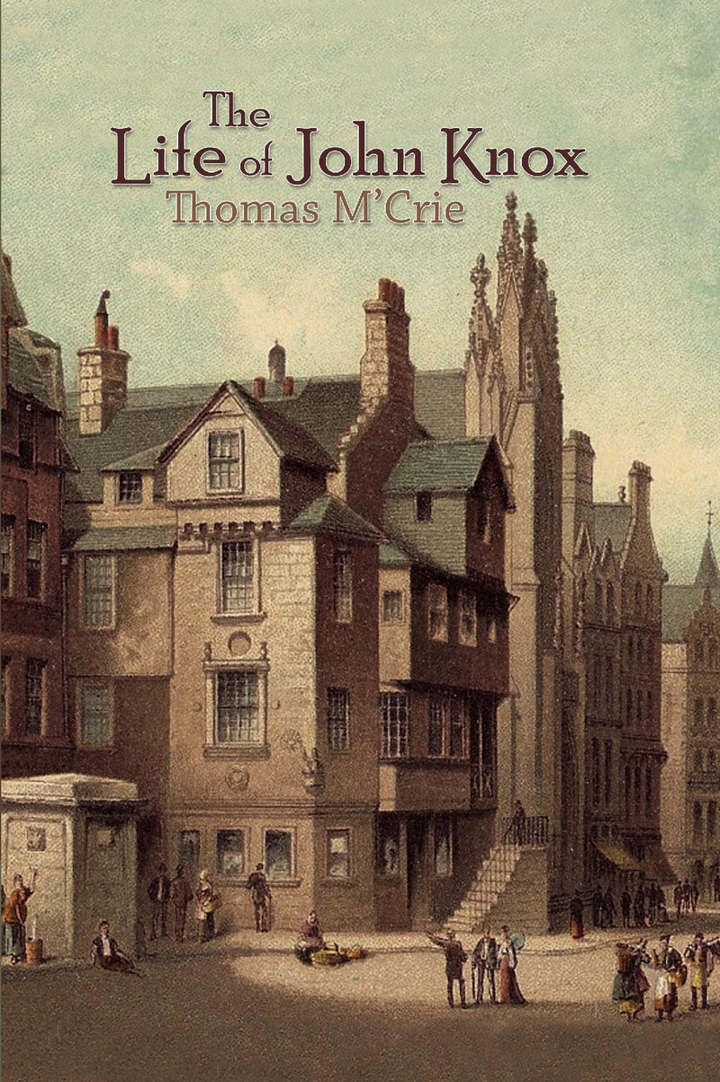 The Life of John Knox