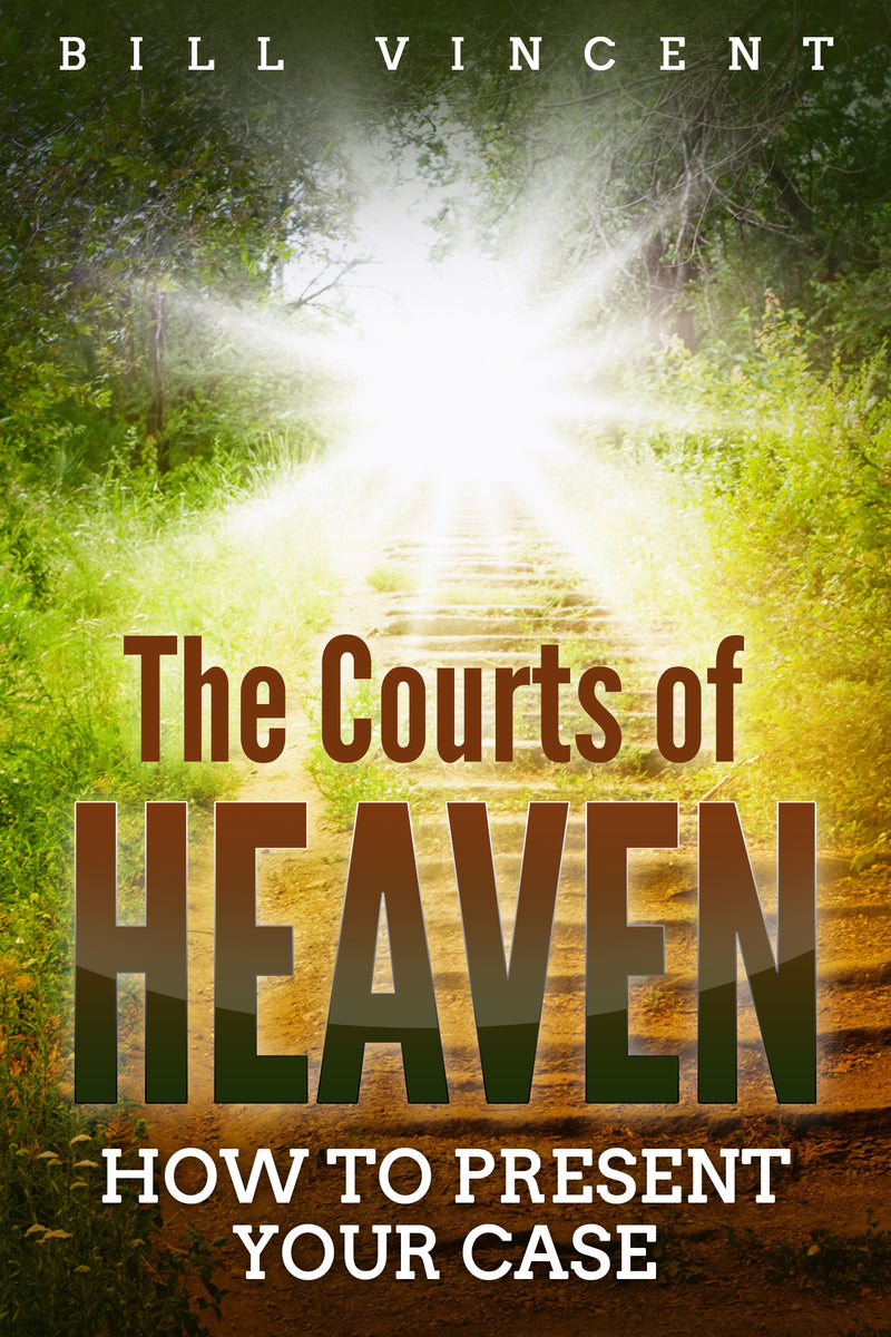 The Courts of Heaven: How to Present Your Case