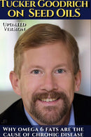 Tucker Goodrich on seed oils: Why Omega 6 fats are the cause of chronic disease.